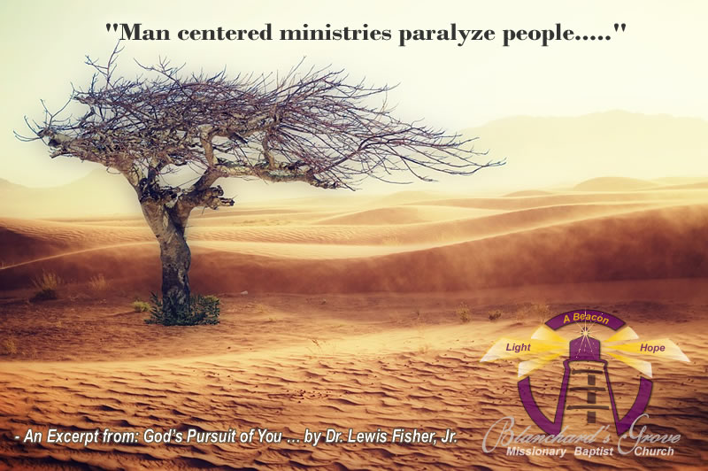Man-centered ministries paralyze the people  